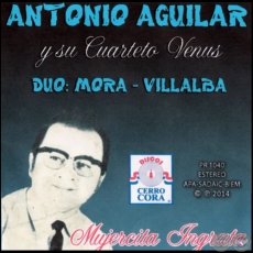 MUJERCITA INGRATA - ANTONIO AGUILAR Y SU CUARTETO VENUS - Ao 2014
